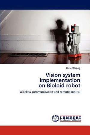 Vision system implementation on Bioloid robot de József Ropog