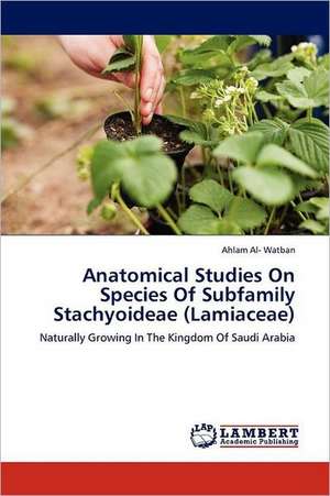 Anatomical Studies On Species Of Subfamily Stachyoideae (Lamiaceae) de Ahlam Al- Watban