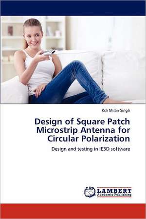 Design of Square Patch Microstrip Antenna for Circular Polarization de Ksh Milan Singh