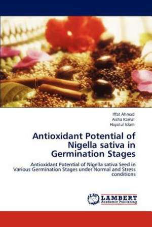 Antioxidant Potential of Nigella sativa in Germination Stages de Iffat Ahmad