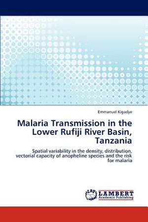 Malaria Transmission in the Lower Rufiji River Basin, Tanzania de Emmanuel Kigadye