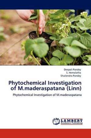 Phytochemical Investigation of M.maderaspatana (Linn) de Deepali Pandey