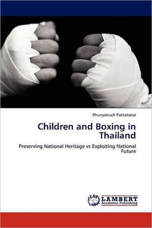 Children and Boxing in Thailand de Phunyanuch Pattanotai