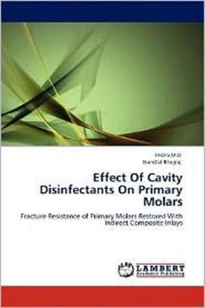 Effect Of Cavity Disinfectants On Primary Molars de Indira M.D