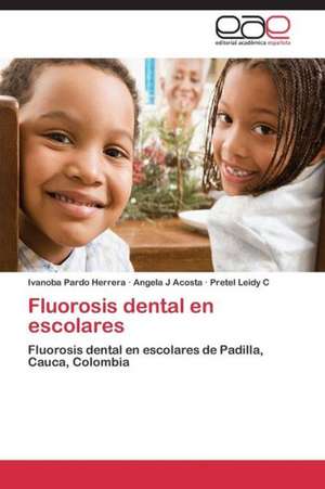 Fluorosis dental en escolares de Ivanoba Pardo Herrera