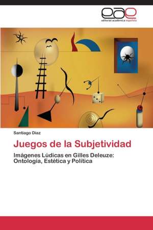 Juegos de la Subjetividad de Santiago Diaz