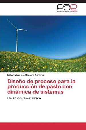 Diseño de proceso para la producción de pasto con dinámica de sistemas de Milton Mauricio Herrera Ramírez