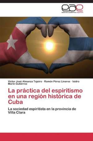 La práctica del espiritismo en una región histórica de Cuba de Víctor José Almanza Tojeiro