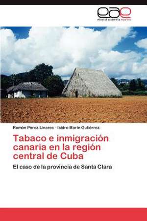 Tabaco E Inmigracion Canaria En La Region Central de Cuba