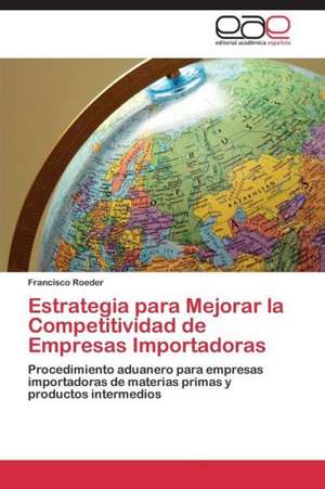 Estrategia para Mejorar la Competitividad de Empresas Importadoras de Francisco Roeder