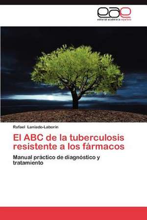 El ABC de La Tuberculosis Resistente a Los Farmacos