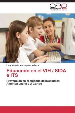 Educando en el VIH / SIDA e ITS de Lady Virginia Murrugarra Velarde