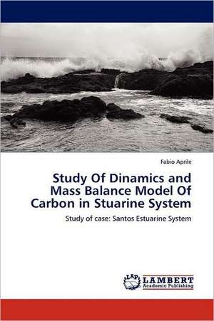 Study Of Dinamics and Mass Balance Model Of Carbon in Stuarine System de Fabio Aprile