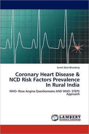 Coronary Heart Disease & NCD Risk Factors Prevalence In Rural India de Sumit Dutt Bhardwaj