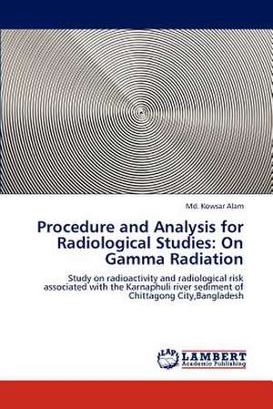 Procedure and Analysis for Radiological Studies: On Gamma Radiation de Md. Kowsar Alam