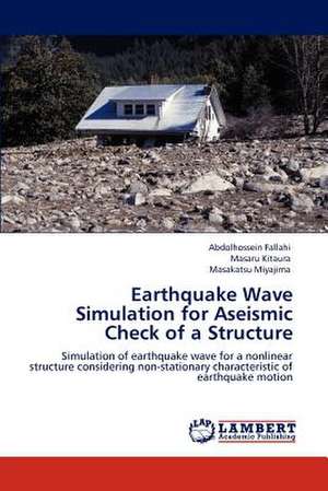 Earthquake Wave Simulation for Aseismic Check of a Structure de Abdolhossein Fallahi