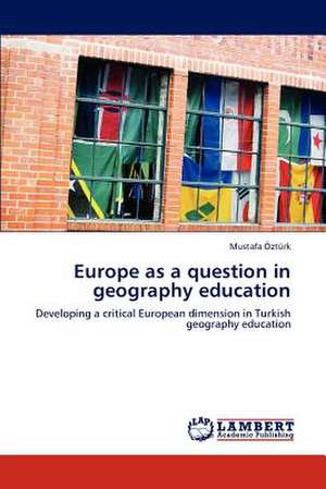 Europe as a question in geography education de Mustafa Öztürk