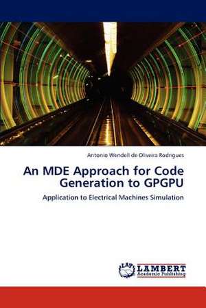 An MDE Approach for Code Generation to GPGPU de Antonio Wendell de Oliveira Rodrigues