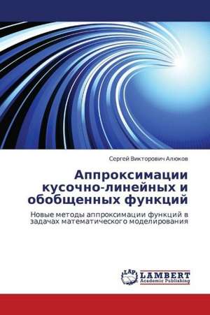 Approksimatsii kusochno-lineynykh i obobshchennykh funktsiy de Alyukov Sergey Viktorovich