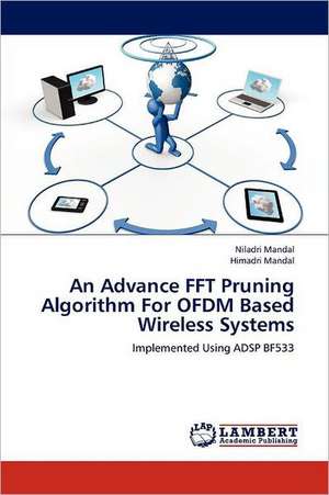 An Advance FFT Pruning Algorithm For OFDM Based Wireless Systems de Niladri Mandal