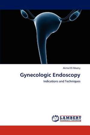 Gynecologic Endoscopy de Akmal El-Mazny