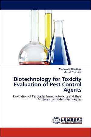 Biotechnology for Toxicity Evaluation of Pest Control Agents de Mohamed Hendawi