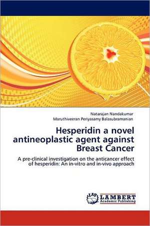 Hesperidin a novel antineoplastic agent against Breast Cancer de Natarajan Nandakumar