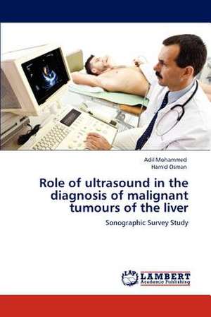 Role of ultrasound in the diagnosis of malignant tumours of the liver de Adil Mohammed