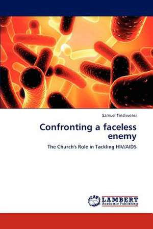 Confronting a faceless enemy de Samuel Tindiwensi