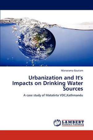 Urbanization and It's Impacts on Drinking Water Sources de Manorama Gautam