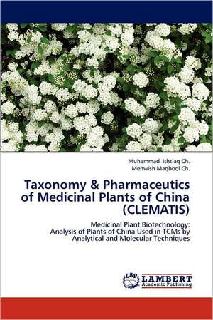 Taxonomy & Pharmaceutics of Medicinal Plants of China (CLEMATIS) de Muhammad Ishtiaq Ch.