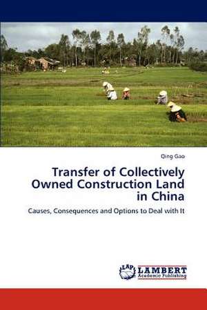 Transfer of Collectively Owned Construction Land in China de Qing Gao