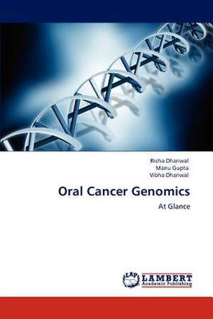 Oral Cancer Genomics de Richa Dhariwal