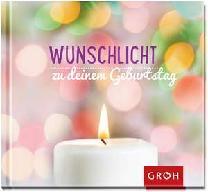 Wunschlicht zu deinem Geburtstag de Joachim Groh