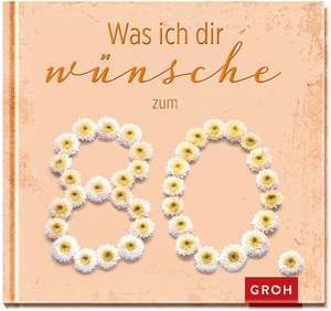 Was ich dir wünsche zum 80. de Joachim Groh