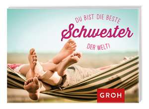 Du bist die beste Schwester der Welt de Joachim Groh