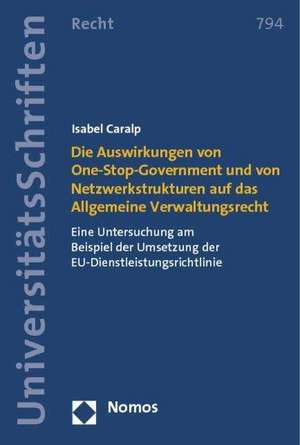 Die Auswirkungen Von One-Stop-Government Und Von Netzwerkstrukturen Auf Das Allgemeine Verwaltungsrecht: Eine Untersuchung Am Beispiel Der Umsetzung D de Isabel Caralp