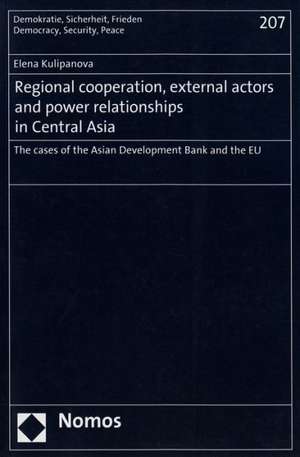 Regional Cooperation, External Actors and Power Relationships in Central Asia: The Cases of the Asian Development Bank and the Eu de Elena Kulipanova