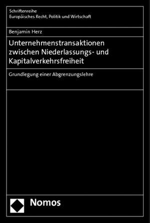 Unternehmenstransaktionen zwischen Niederlassungs- und Kapitalverkehrsfreiheit de Benjamin Herz