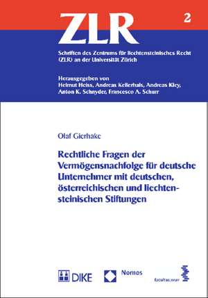 Rechtliche Fragen der Vermögensnachfolge für deutsche Unternehmer mit deutschen, österreichischen und liechtensteinischen Stiftungen de Olaf Gierhake