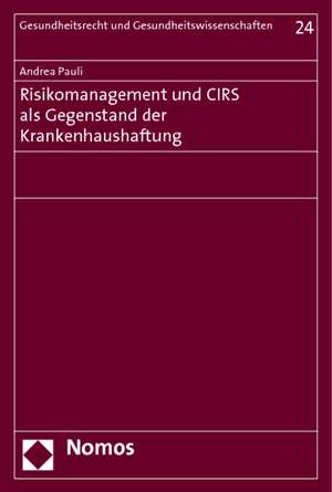 Risikomanagement Und Cirs ALS Gegenstand Der Krankenhaushaftung: 40 Jahre Juristische Fakultat Augsburg de Andrea Pauli