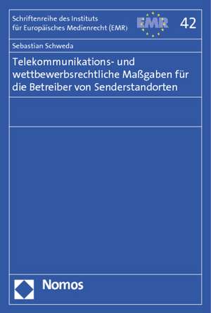 Telekommunikations- Und Wettbewerbsrechtliche Massgaben Fur Die Betreiber Von Senderstandorten: Ein Unverbindlicher Programmsatz? de Sebastian Schweda