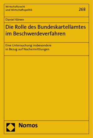 Die Rolle des Bundeskartellamtes im Beschwerdeverfahren de Daniel Könen