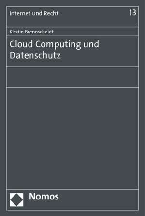 Cloud Computing Und Datenschutz: Eine Untersuchung Unter Dem Verfassungsrechtlichen Aspekt Der Folger de Kirstin Brennscheidt