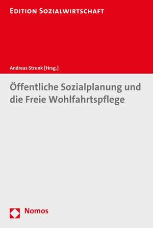 Öffentliche Sozialplanung und die Freie Wohlfahrtspflege de Andreas Strunk