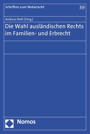 Die Wahl ausländischen Rechts im Familien- und Erbrecht de Andreas Roth