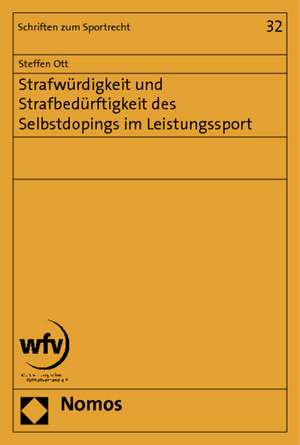 Strafwürdigkeit und Strafbedürftigkeit des Selbstdopings im Leistungssport de Steffen Ott