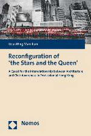 Reconfiguration of 'The Stars and the Queen': A Quest for the Interrelationship Between Architecture and Civic Awareness in Post-Colonial Hong Kong de Liza Wing Man Kam