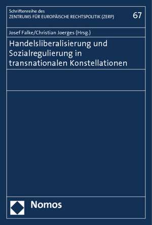 Handelsliberalisierung und Sozialregulierung in transnationalen Konstellationen de Josef Falke