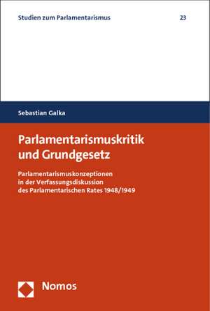 Parlamentarismuskritik und Grundgesetz de Sebastian Galka